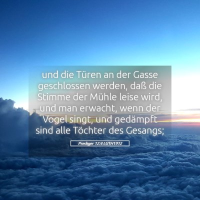 Picture 05 - Prediger 12:4 LUTH1912 - und die Türen an der Gasse geschlossen werden, - Bible Verse Picture