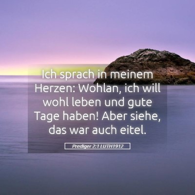 Picture 05 - Prediger 2:1 LUTH1912 - Ich sprach in meinem Herzen: Wohlan, ich will - Bible Verse Picture