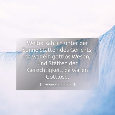 Picture 05 - Prediger 3:16 LUTH1912 - Weiter sah ich unter der Sonne Stätten des - Bible Verse Picture