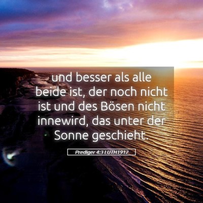Picture 05 - Prediger 4:3 LUTH1912 - und besser als alle beide ist, der noch nicht ist - Bible Verse Picture