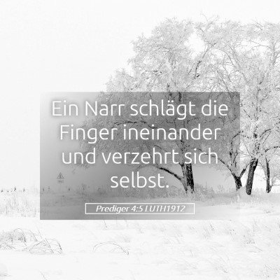 Picture 05 - Prediger 4:5 LUTH1912 - Ein Narr schlägt die Finger ineinander und - Bible Verse Picture