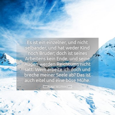 Picture 05 - Prediger 4:8 LUTH1912 - Es ist ein einzelner, und nicht selbander, und - Bible Verse Picture