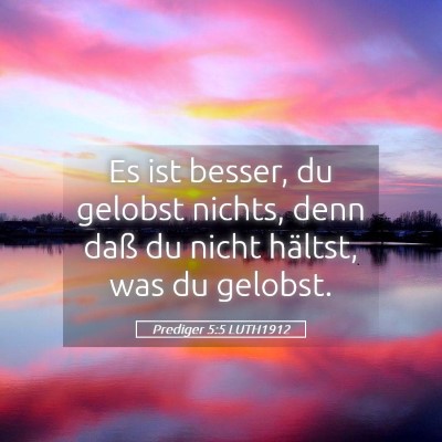 Picture 05 - Prediger 5:5 LUTH1912 - Es ist besser, du gelobst nichts, denn daß du - Bible Verse Picture
