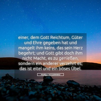 Picture 05 - Prediger 6:2 LUTH1912 - einer, dem Gott Reichtum, Güter und Ehre gegeben - Bible Verse Picture