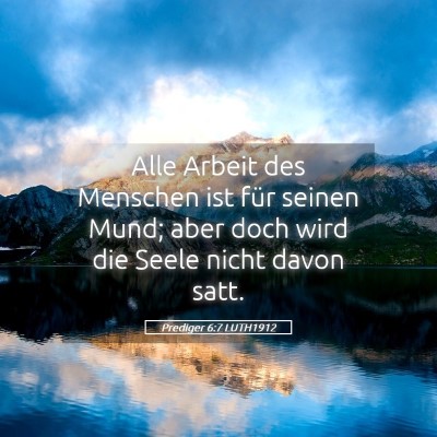 Picture 05 - Prediger 6:7 LUTH1912 - Alle Arbeit des Menschen ist für seinen Mund; - Bible Verse Picture