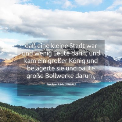 Picture 05 - Prediger 9:14 LUTH1912 - daß eine kleine Stadt war und wenig Leute darin, - Bible Verse Picture