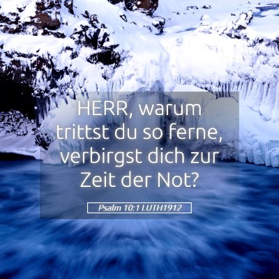 Picture 05 - Psalm 10:1 LUTH1912 - HERR, warum trittst du so ferne, verbirgst dich - Bible Verse Picture