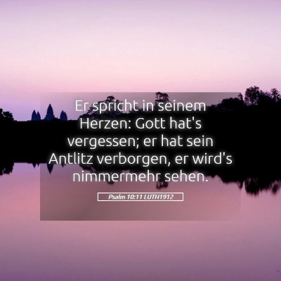 Picture 05 - Psalm 10:11 LUTH1912 - Er spricht in seinem Herzen: Gott hat's - Bible Verse Picture