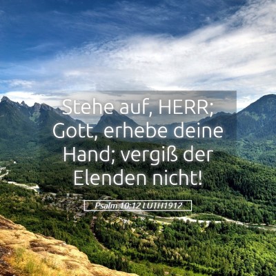 Picture 05 - Psalm 10:12 LUTH1912 - Stehe auf, HERR; Gott, erhebe deine Hand; vergiß - Bible Verse Picture
