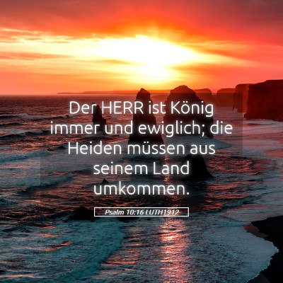 Picture 05 - Psalm 10:16 LUTH1912 - Der HERR ist König immer und ewiglich; die - Bible Verse Picture