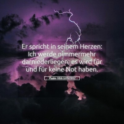 Picture 05 - Psalm 10:6 LUTH1912 - Er spricht in seinem Herzen: Ich werde nimmermehr - Bible Verse Picture