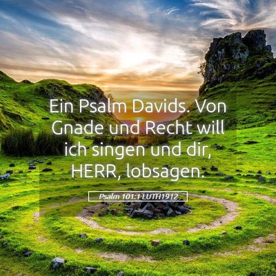 Picture 05 - Psalm 101:1 LUTH1912 - Ein Psalm Davids. Von Gnade und Recht will ich - Bible Verse Picture