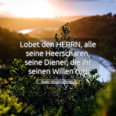 Picture 05 - Psalm 103:21 LUTH1912 - Lobet den HERRN, alle seine Heerscharen, seine - Bible Verse Picture
