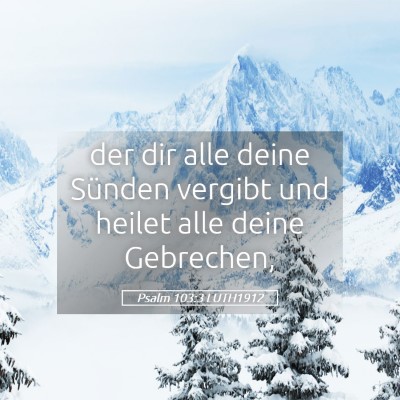 Picture 05 - Psalm 103:3 LUTH1912 - der dir alle deine Sünden vergibt und heilet - Bible Verse Picture