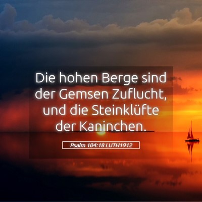 Picture 05 - Psalm 104:18 LUTH1912 - Die hohen Berge sind der Gemsen Zuflucht, und die - Bible Verse Picture