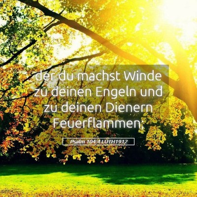 Picture 05 - Psalm 104:4 LUTH1912 - der du machst Winde zu deinen Engeln und zu - Bible Verse Picture