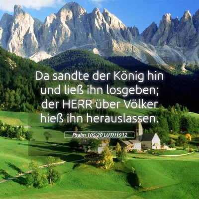 Picture 05 - Psalm 105:20 LUTH1912 - Da sandte der König hin und ließ ihn losgeben; - Bible Verse Picture