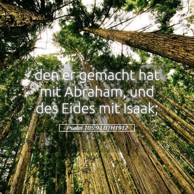 Picture 05 - Psalm 105:9 LUTH1912 - den er gemacht hat mit Abraham, und des Eides mit - Bible Verse Picture