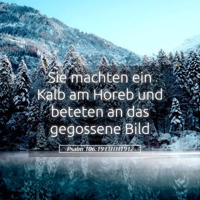 Picture 05 - Psalm 106:19 LUTH1912 - Sie machten ein Kalb am Horeb und beteten an das - Bible Verse Picture