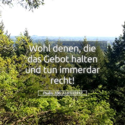 Picture 05 - Psalm 106:3 LUTH1912 - Wohl denen, die das Gebot halten und tun immerdar - Bible Verse Picture