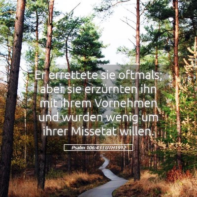 Picture 05 - Psalm 106:43 LUTH1912 - Er errettete sie oftmals; aber sie erzürnten ihn - Bible Verse Picture