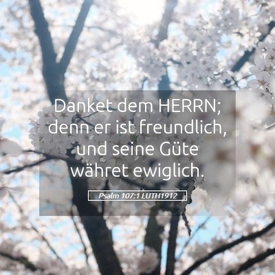 Picture 05 - Psalm 107:1 LUTH1912 - Danket dem HERRN; denn er ist freundlich, und - Bible Verse Picture