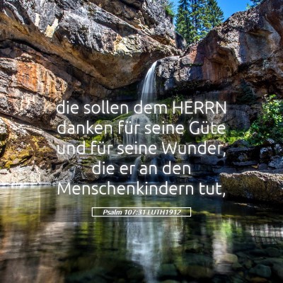 Picture 05 - Psalm 107:31 LUTH1912 - die sollen dem HERRN danken für seine Güte und - Bible Verse Picture