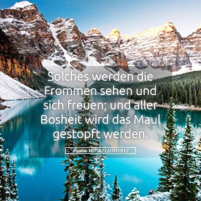 Picture 05 - Psalm 107:42 LUTH1912 - Solches werden die Frommen sehen und sich freuen; - Bible Verse Picture