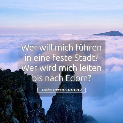 Picture 05 - Psalm 108:10 LUTH1912 - Wer will mich führen in eine feste Stadt? Wer - Bible Verse Picture