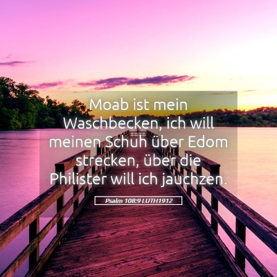 Picture 05 - Psalm 108:9 LUTH1912 - Moab ist mein Waschbecken, ich will meinen Schuh - Bible Verse Picture