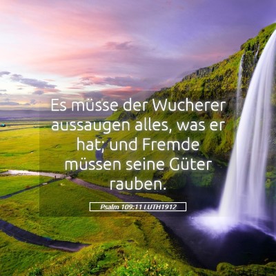 Picture 05 - Psalm 109:11 LUTH1912 - Es müsse der Wucherer aussaugen alles, was er - Bible Verse Picture