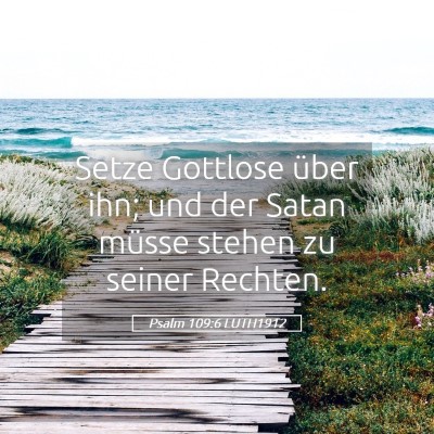 Picture 05 - Psalm 109:6 LUTH1912 - Setze Gottlose über ihn; und der Satan müsse - Bible Verse Picture