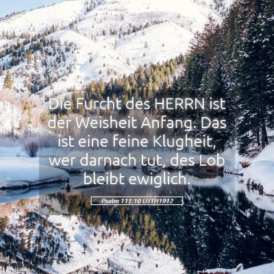 Picture 05 - Psalm 111:10 LUTH1912 - Die Furcht des HERRN ist der Weisheit Anfang. Das - Bible Verse Picture