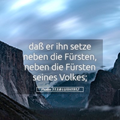 Picture 05 - Psalm 113:8 LUTH1912 - daß er ihn setze neben die Fürsten, neben die - Bible Verse Picture