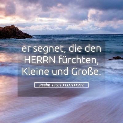 Picture 05 - Psalm 115:13 LUTH1912 - er segnet, die den HERRN fürchten, Kleine und - Bible Verse Picture