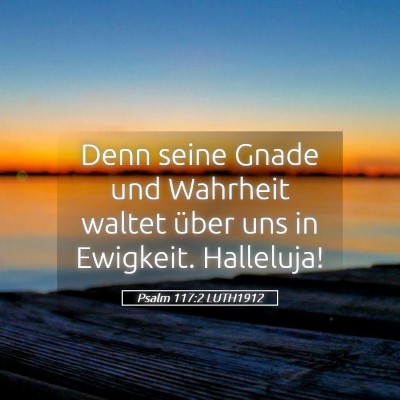 Picture 05 - Psalm 117:2 LUTH1912 - Denn seine Gnade und Wahrheit waltet über uns in - Bible Verse Picture