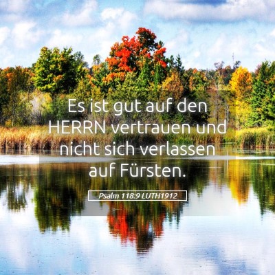Picture 05 - Psalm 118:9 LUTH1912 - Es ist gut auf den HERRN vertrauen und nicht sich - Bible Verse Picture
