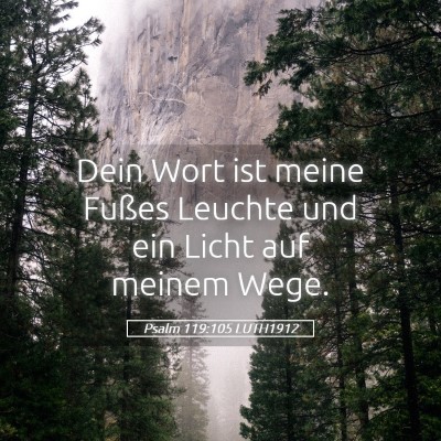 Picture 05 - Psalm 119:105 LUTH1912 - Dein Wort ist meine Fußes Leuchte und ein Licht - Bible Verse Picture