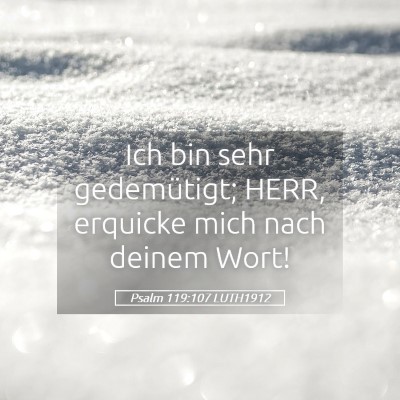 Picture 05 - Psalm 119:107 LUTH1912 - Ich bin sehr gedemütigt; HERR, erquicke mich - Bible Verse Picture