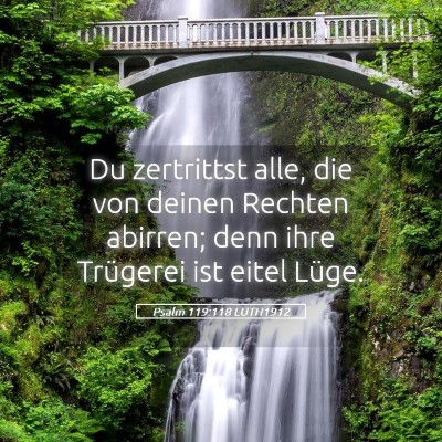 Picture 05 - Psalm 119:118 LUTH1912 - Du zertrittst alle, die von deinen Rechten - Bible Verse Picture