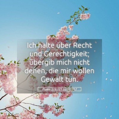 Picture 05 - Psalm 119:121 LUTH1912 - Ich halte über Recht und Gerechtigkeit; übergib - Bible Verse Picture