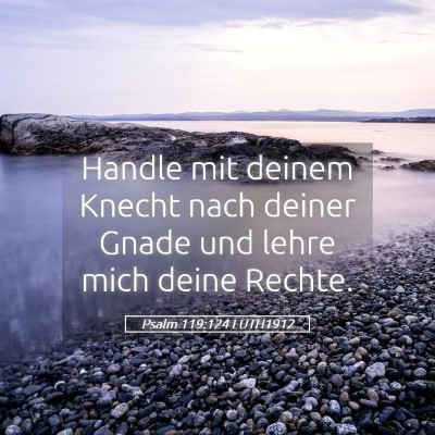 Picture 05 - Psalm 119:124 LUTH1912 - Handle mit deinem Knecht nach deiner Gnade und - Bible Verse Picture