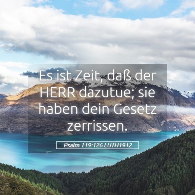 Picture 05 - Psalm 119:126 LUTH1912 - Es ist Zeit, daß der HERR dazutue; sie haben - Bible Verse Picture
