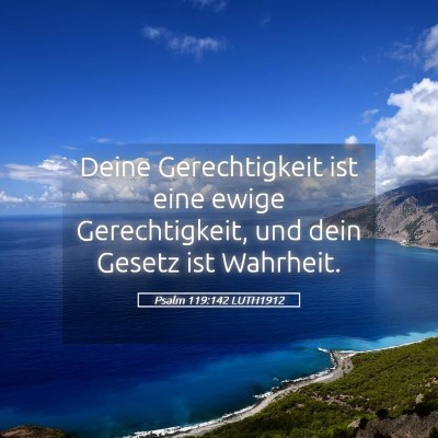 Picture 05 - Psalm 119:142 LUTH1912 - Deine Gerechtigkeit ist eine ewige Gerechtigkeit, - Bible Verse Picture