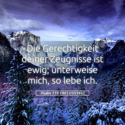 Picture 05 - Psalm 119:144 LUTH1912 - Die Gerechtigkeit deiner Zeugnisse ist ewig; - Bible Verse Picture