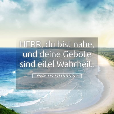 Picture 05 - Psalm 119:151 LUTH1912 - HERR, du bist nahe, und deine Gebote sind eitel - Bible Verse Picture
