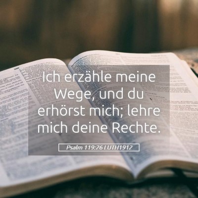 Picture 05 - Psalm 119:26 LUTH1912 - Ich erzähle meine Wege, und du erhörst mich; - Bible Verse Picture