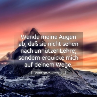Picture 05 - Psalm 119:37 LUTH1912 - Wende meine Augen ab, daß sie nicht sehen nach - Bible Verse Picture