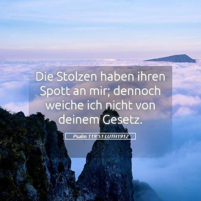 Picture 05 - Psalm 119:51 LUTH1912 - Die Stolzen haben ihren Spott an mir; dennoch - Bible Verse Picture