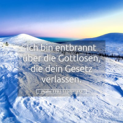 Picture 05 - Psalm 119:53 LUTH1912 - Ich bin entbrannt über die Gottlosen, die dein - Bible Verse Picture